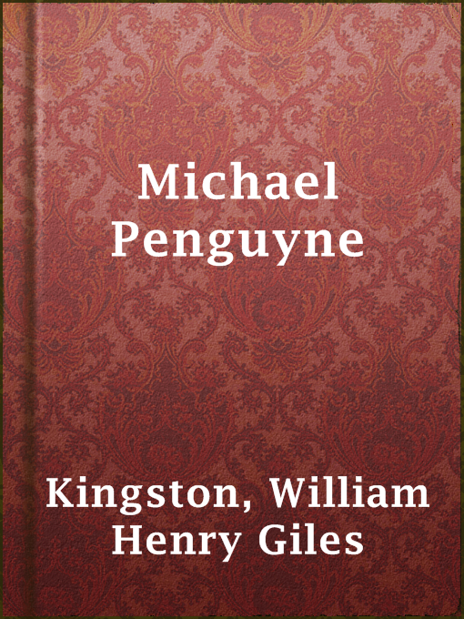 Title details for Michael Penguyne by William Henry Giles Kingston - Available